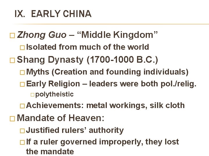 IX. EARLY CHINA � Zhong Guo – “Middle Kingdom” � Isolated � Shang from IX. EARLY CHINA � Zhong Guo – “Middle Kingdom” � Isolated � Shang from