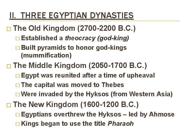 II. THREE EGYPTIAN DYNASTIES � The Old Kingdom (2700 -2200 B. C. ) � II. THREE EGYPTIAN DYNASTIES � The Old Kingdom (2700 -2200 B. C. ) �