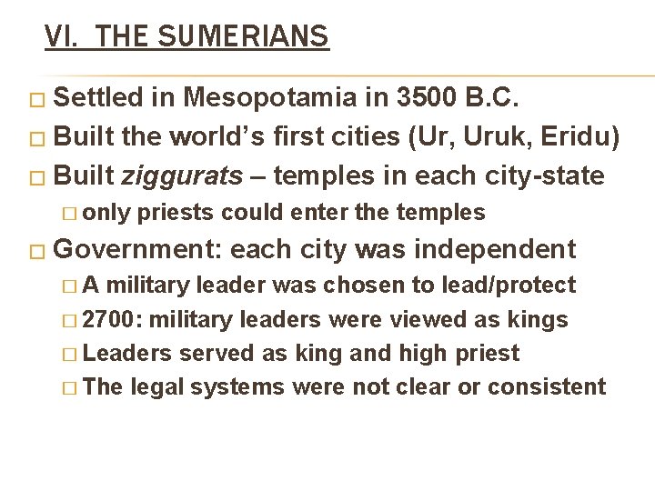 VI. THE SUMERIANS � Settled in Mesopotamia in 3500 B. C. � Built the VI. THE SUMERIANS � Settled in Mesopotamia in 3500 B. C. � Built the