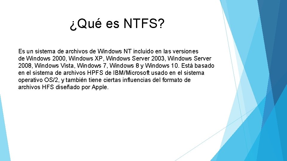 ¿Qué es NTFS? Es un sistema de archivos de Windows NT incluido en las
