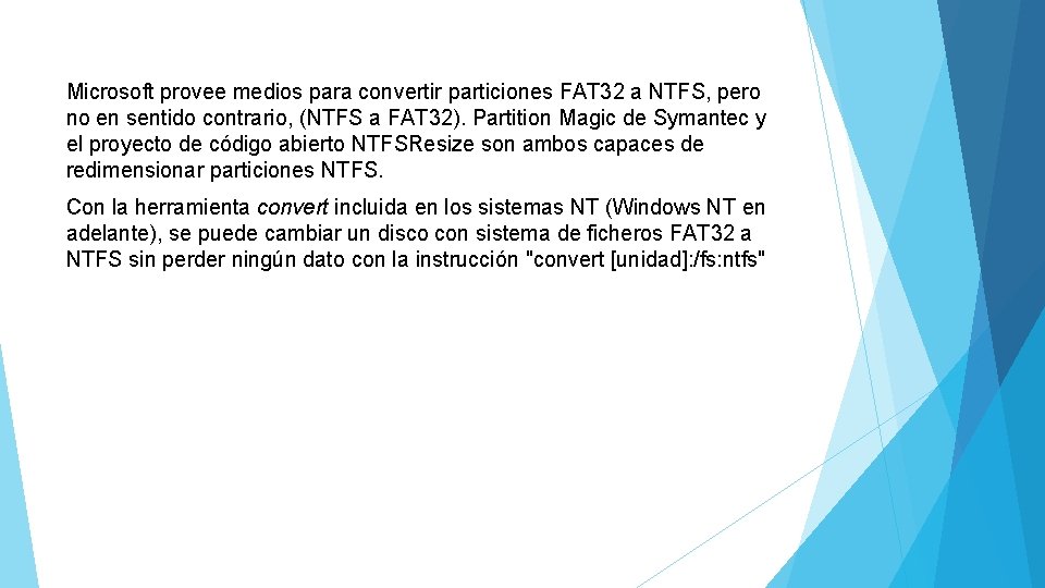 Microsoft provee medios para convertir particiones FAT 32 a NTFS, pero no en sentido