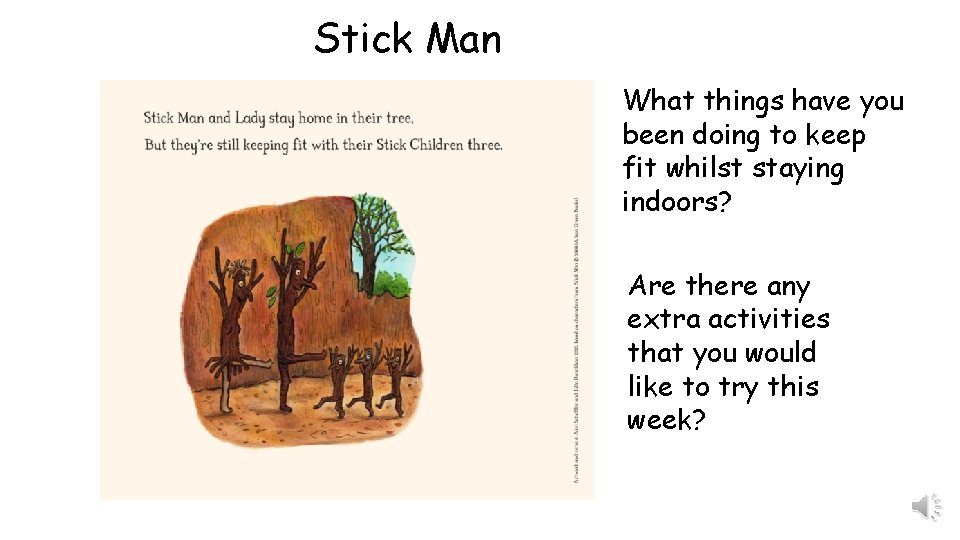 Stick Man What things have you been doing to keep fit whilst staying indoors?