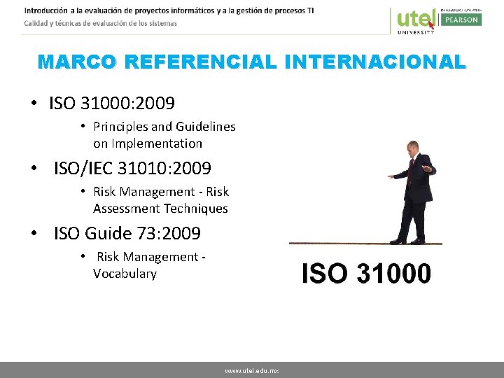 MARCO REFERENCIAL INTERNACIONAL • ISO 31000: 2009 • Principles and Guidelines on Implementation •