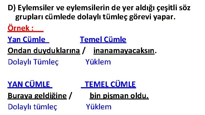 D) Eylemsiler ve eylemsilerin de yer aldığı çeşitli söz grupları cümlede dolaylı tümleç görevi D) Eylemsiler ve eylemsilerin de yer aldığı çeşitli söz grupları cümlede dolaylı tümleç görevi