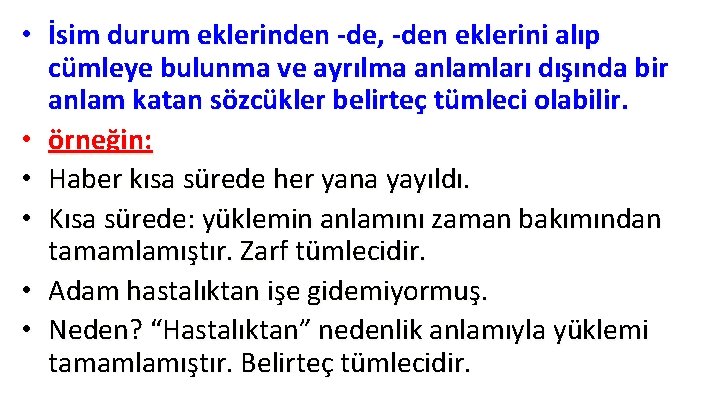 • İsim durum eklerinden -de, -den eklerini alıp cümleye bulunma ve ayrılma anlamları • İsim durum eklerinden -de, -den eklerini alıp cümleye bulunma ve ayrılma anlamları