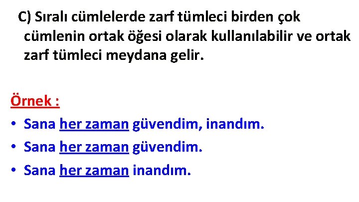 C) Sıralı cümlelerde zarf tümleci birden çok cümlenin ortak öğesi olarak kullanılabilir ve ortak C) Sıralı cümlelerde zarf tümleci birden çok cümlenin ortak öğesi olarak kullanılabilir ve ortak