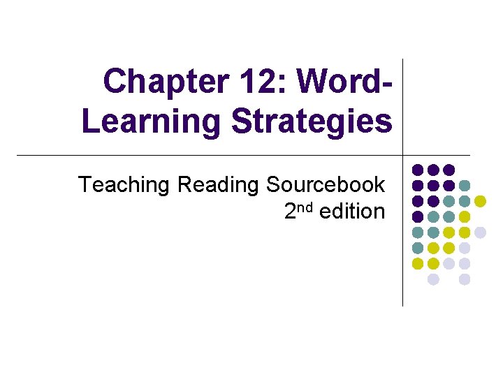 Chapter 12: Word. Learning Strategies Teaching Reading Sourcebook 2 nd edition 