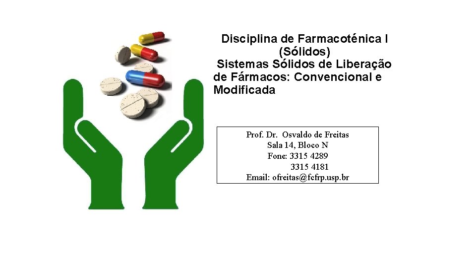 Disciplina de Farmacoténica I (Sólidos) Sistemas Sólidos de Liberação de Fármacos: Convencional e Modificada
