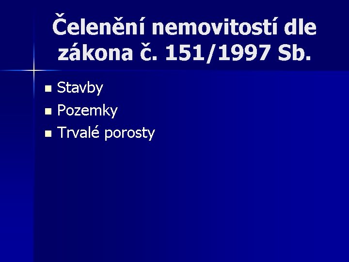 Čelenění nemovitostí dle zákona č. 151/1997 Sb. Stavby n Pozemky n Trvalé porosty n