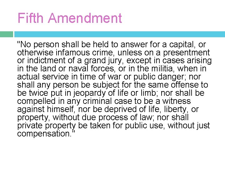 Fifth Amendment "No person shall be held to answer for a capital, or otherwise