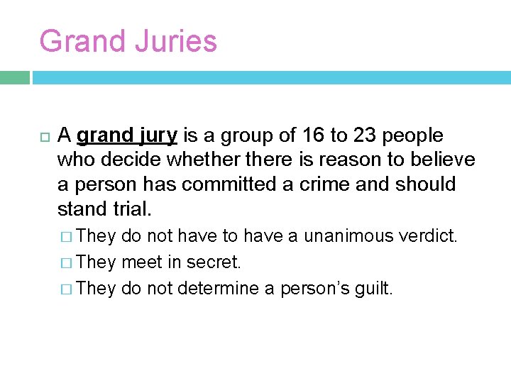 Grand Juries A grand jury is a group of 16 to 23 people who