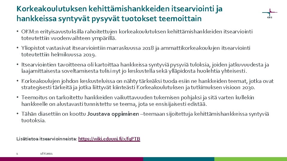 Korkeakoulutuksen kehittämishankkeiden itsearviointi ja hankkeissa syntyvät pysyvät tuotokset teemoittain • OKM: n erityisavustuksilla rahoitettujen