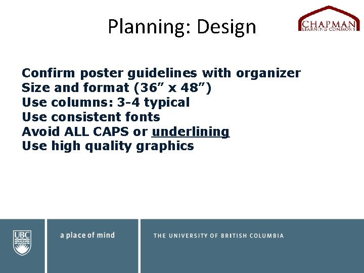 Planning: Design Confirm poster guidelines with organizer Size and format (36” x 48”) Use