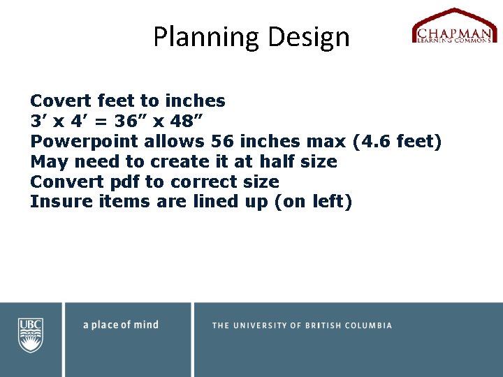 Planning Design Covert feet to inches 3’ x 4’ = 36” x 48” Powerpoint