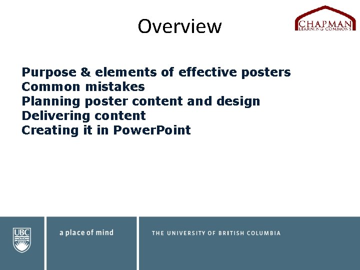 Overview Purpose & elements of effective posters Common mistakes Planning poster content and design