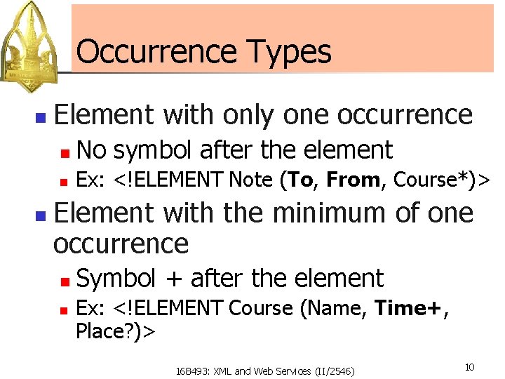 Occurrence Types n n Element with only one occurrence n No symbol after the