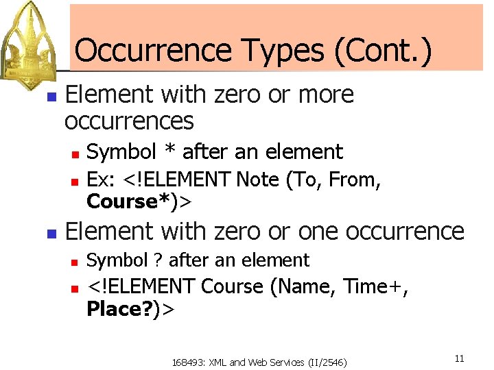 Occurrence Types (Cont. ) n Element with zero or more occurrences n n n