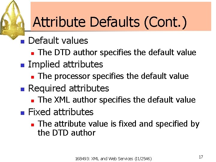 Attribute Defaults (Cont. ) n Default values n n Implied attributes n n The