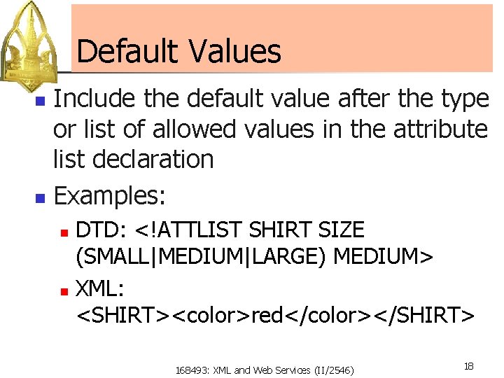Default Values Include the default value after the type or list of allowed values