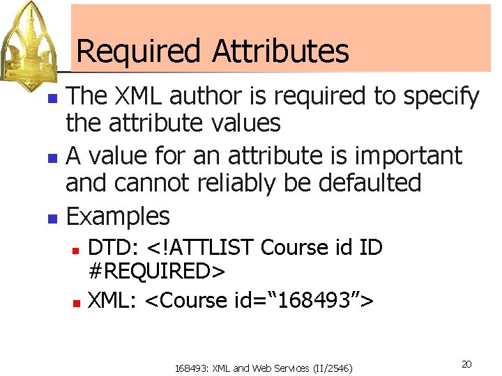 Required Attributes The XML author is required to specify the attribute values n A