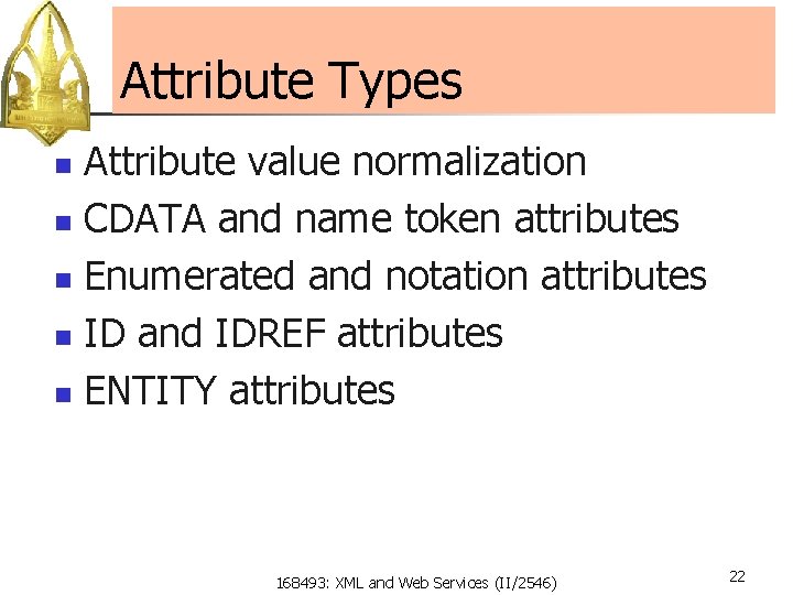Attribute Types Attribute value normalization n CDATA and name token attributes n Enumerated and