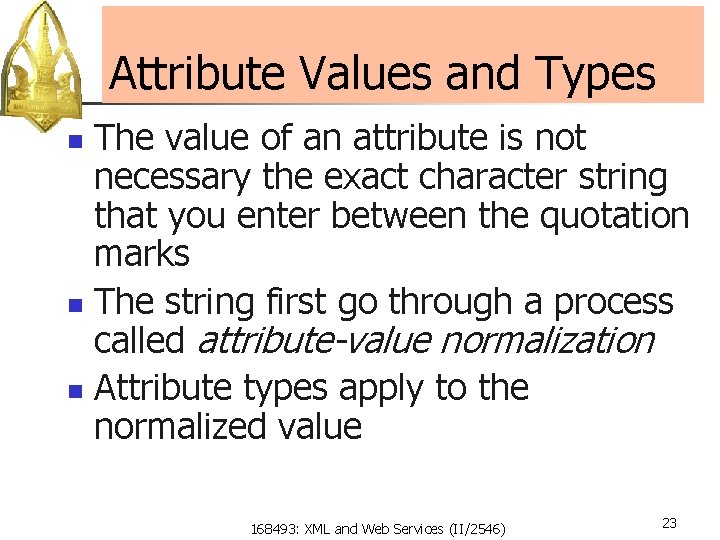 Attribute Values and Types The value of an attribute is not necessary the exact
