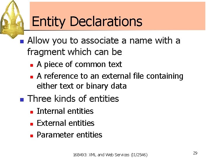 Entity Declarations n Allow you to associate a name with a fragment which can