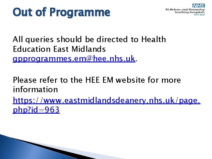 Out of Programme All queries should be directed to Health Education East Midlands gpprogrammes.
