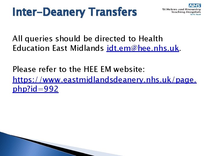 Inter-Deanery Transfers All queries should be directed to Health Education East Midlands idt. em@hee.