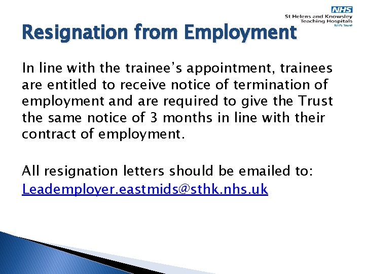 Resignation from Employment In line with the trainee’s appointment, trainees are entitled to receive