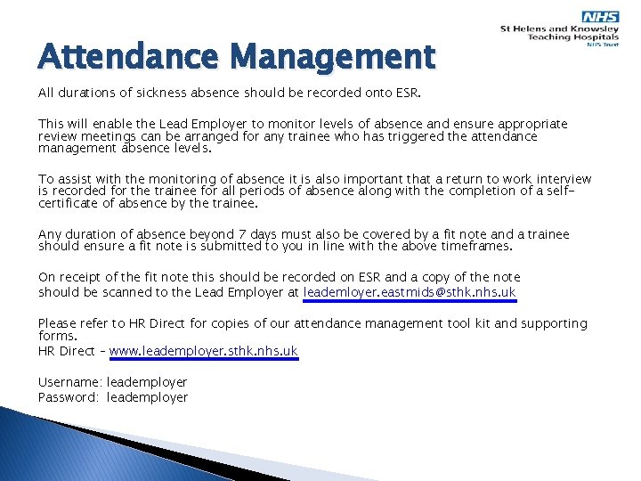 Attendance Management All durations of sickness absence should be recorded onto ESR. This will