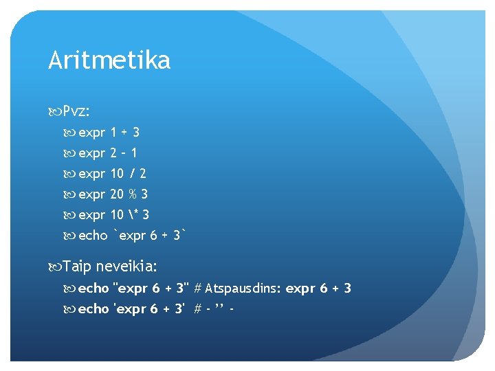 Aritmetika Pvz: expr 1 + 3 expr 2 – 1 expr 10 / 2