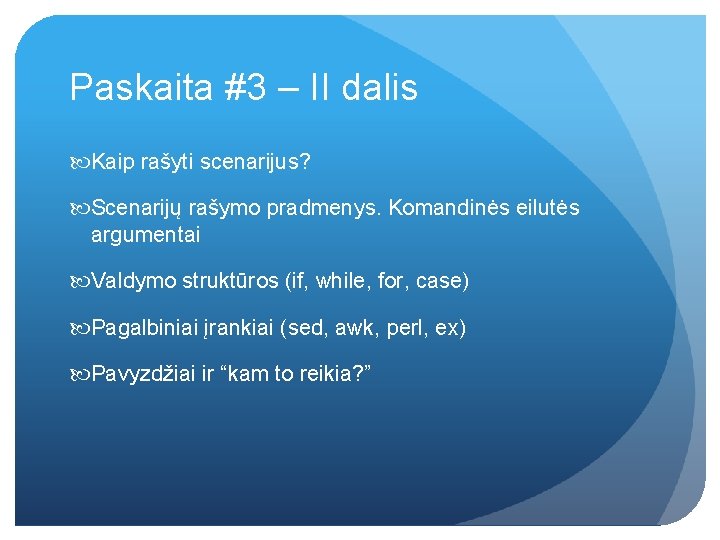 Paskaita #3 – II dalis Kaip rašyti scenarijus? Scenarijų rašymo pradmenys. Komandinės eilutės argumentai