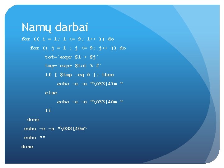 Namų darbai for (( i = 1; i <= 9; i++ )) do for