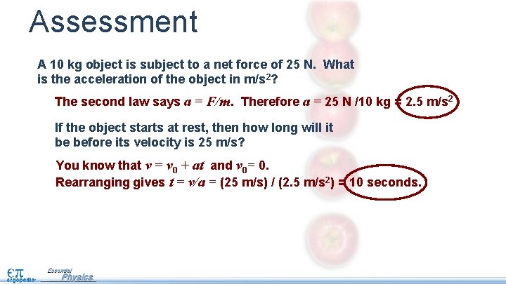 Assessment A 10 kg object is subject to a net force of 25 N.