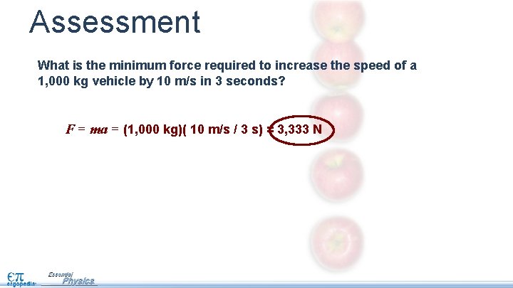 Assessment What is the minimum force required to increase the speed of a 1,