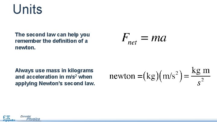 Units The second law can help you remember the definition of a newton. Always