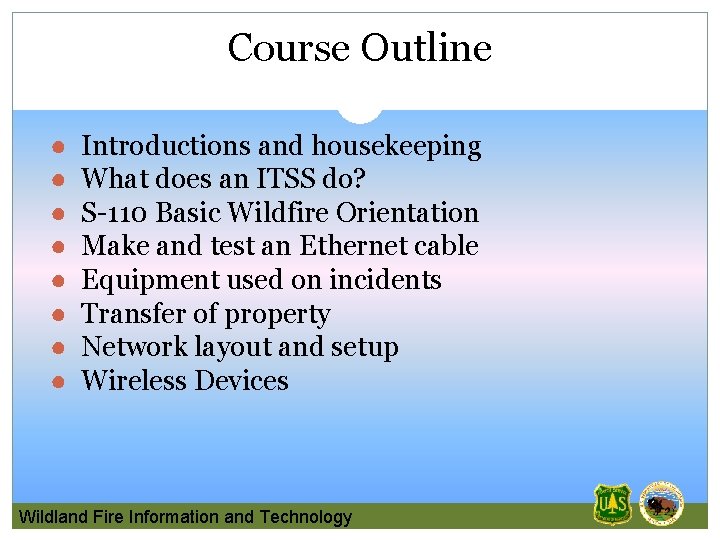 Course Outline ● ● ● ● Introductions and housekeeping What does an ITSS do?