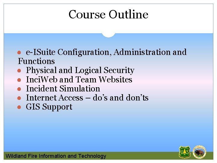 Course Outline ● e-ISuite Configuration, Administration and Functions ● Physical and Logical Security ●