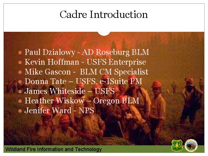 Cadre Introduction ● Paul Dzialowy - AD Roseburg BLM ● Kevin Hoffman - USFS