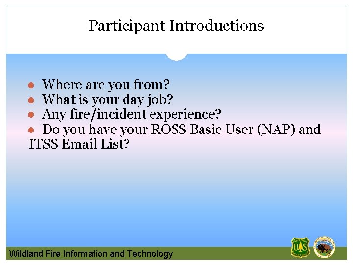 Participant Introductions ● Where are you from? ● What is your day job? ●