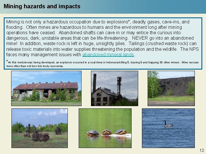 Mining hazards and impacts Mining is not only a hazardous occupation due to explosions*,