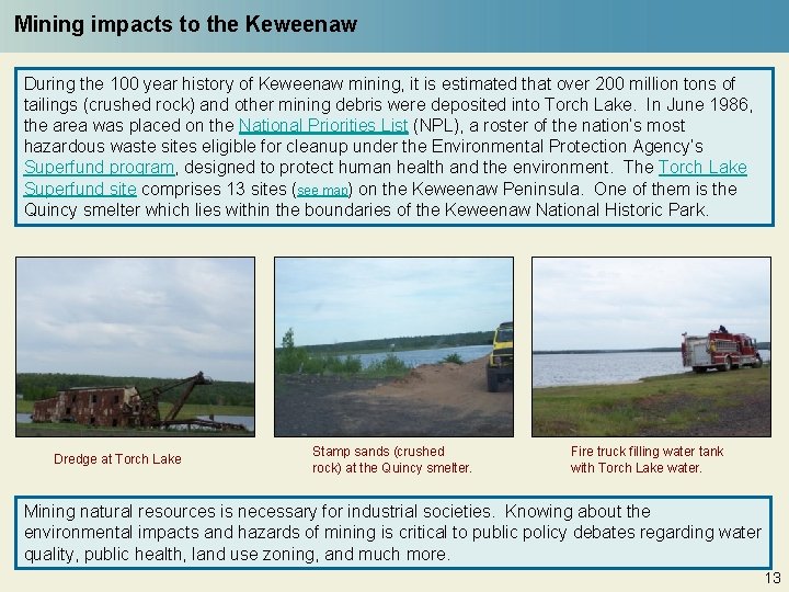 Mining impacts to the Keweenaw During the 100 year history of Keweenaw mining, it