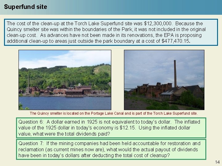 Superfund site The cost of the clean-up at the Torch Lake Superfund site was