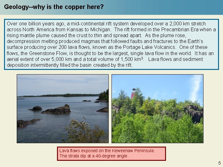 Geology--why is the copper here? Over one billion years ago, a mid-continental rift system