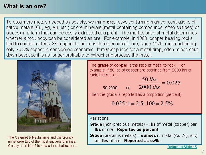 What is an ore? To obtain the metals needed by society, we mine ore,