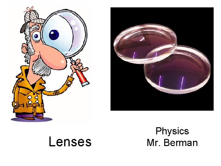 Lenses Physics Mr. Berman 