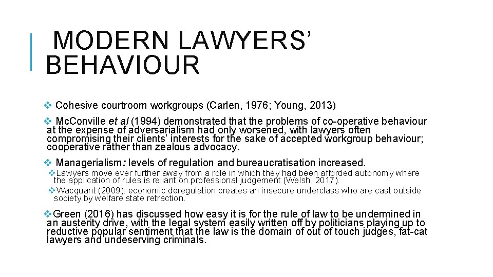 MODERN LAWYERS’ BEHAVIOUR v Cohesive courtroom workgroups (Carlen, 1976; Young, 2013) v Mc. Conville