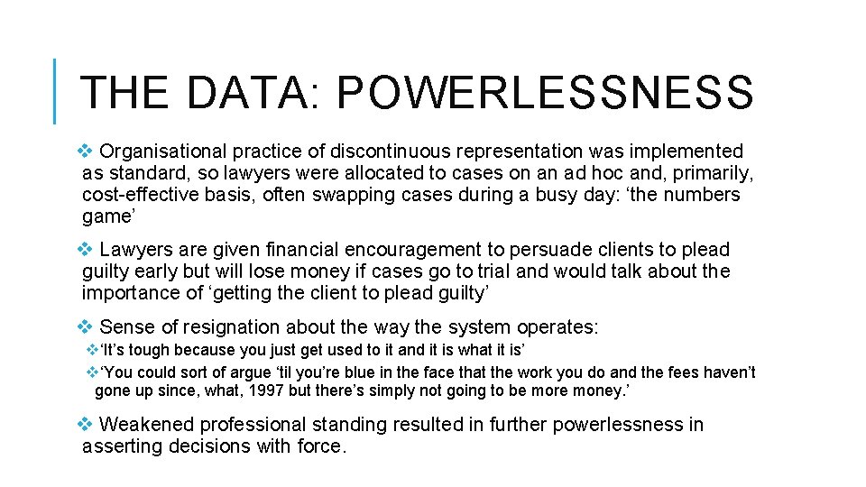 THE DATA: POWERLESSNESS v Organisational practice of discontinuous representation was implemented as standard, so