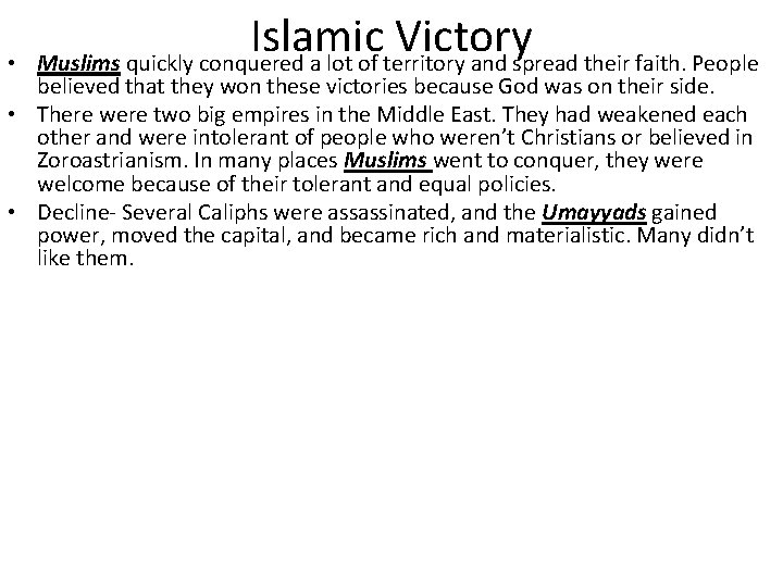  • Islamic Victory Muslims quickly conquered a lot of territory and spread their